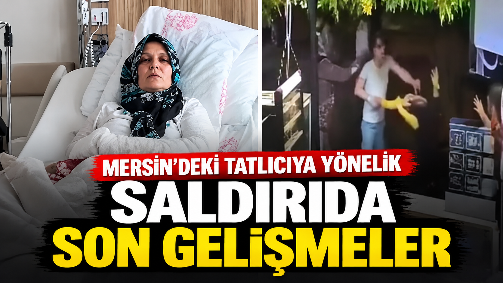 Mersin'deki tatlıcıya yönelik saldırıda son gelişmeler