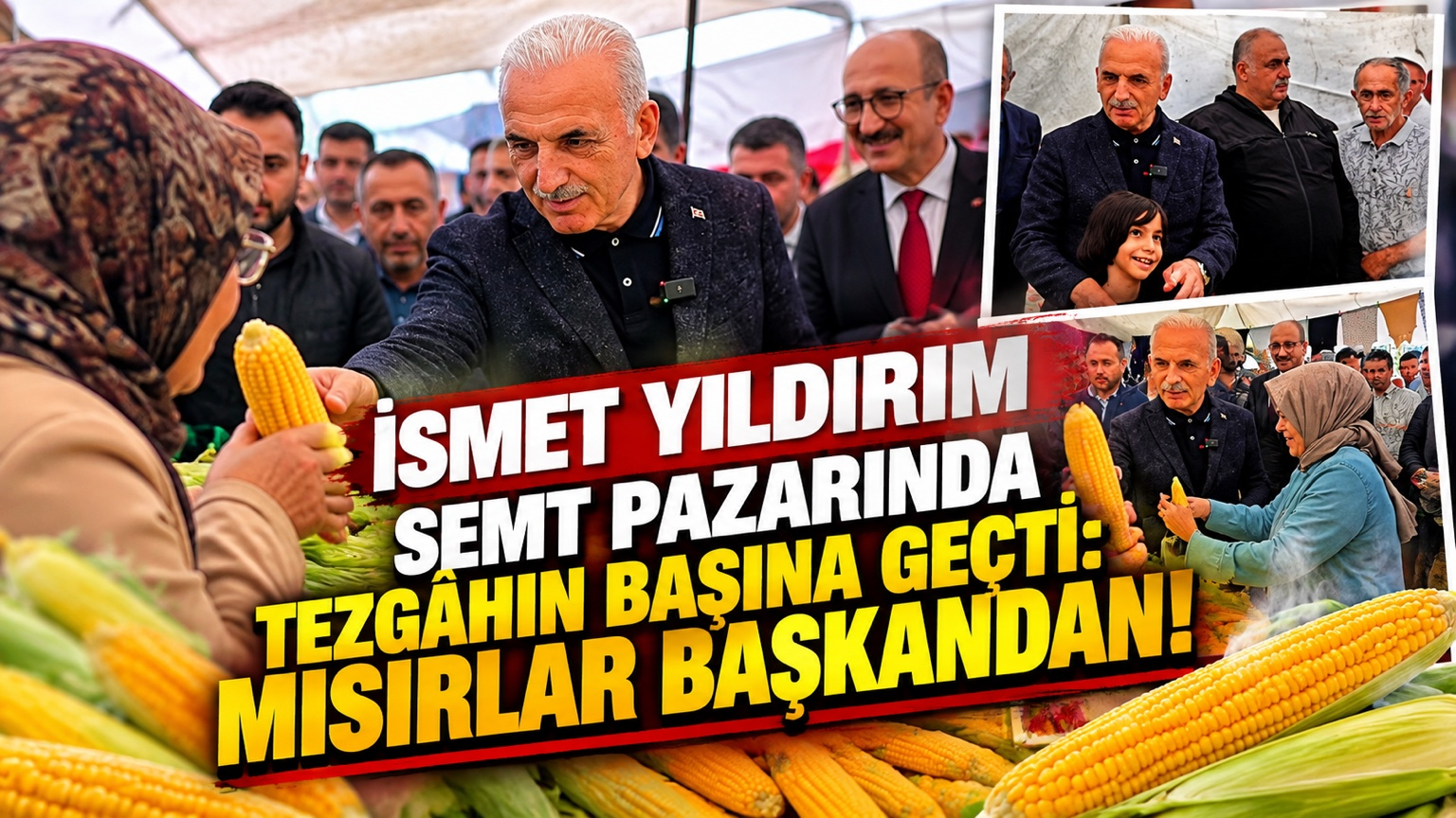 İsmet Yıldırım semt pazarında tezgâhın başına geçti: Mısırlar Başkandan!