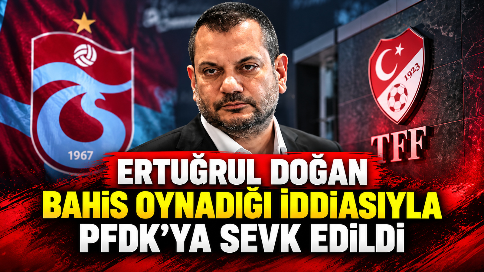 Ertuğrul Doğan Bahis Soruşturmasında PFDK’ya Sevk Edildi