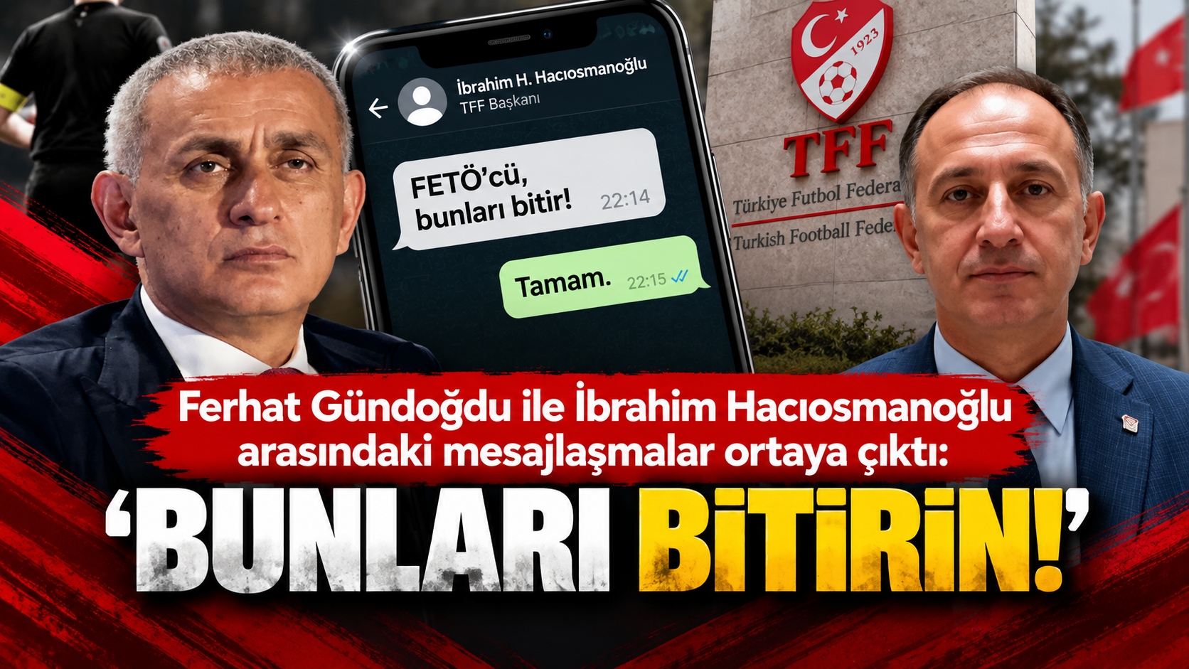 Ferhat Gündoğdu ile İbrahim Hacıosmanoğlu’nun mesajlaşmaları ortaya çıktı: “Bunları bitir!”