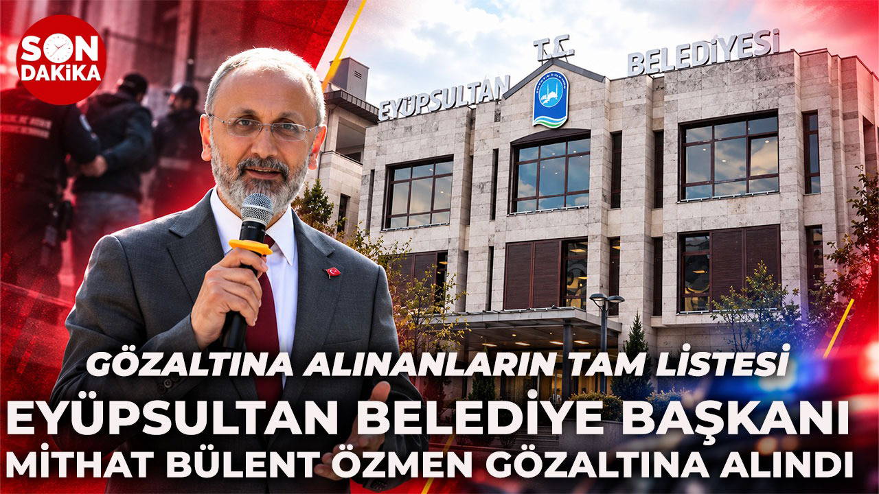 Eyüpsultan Belediyesi'nde gözaltılar: Başkan Özmen dahil