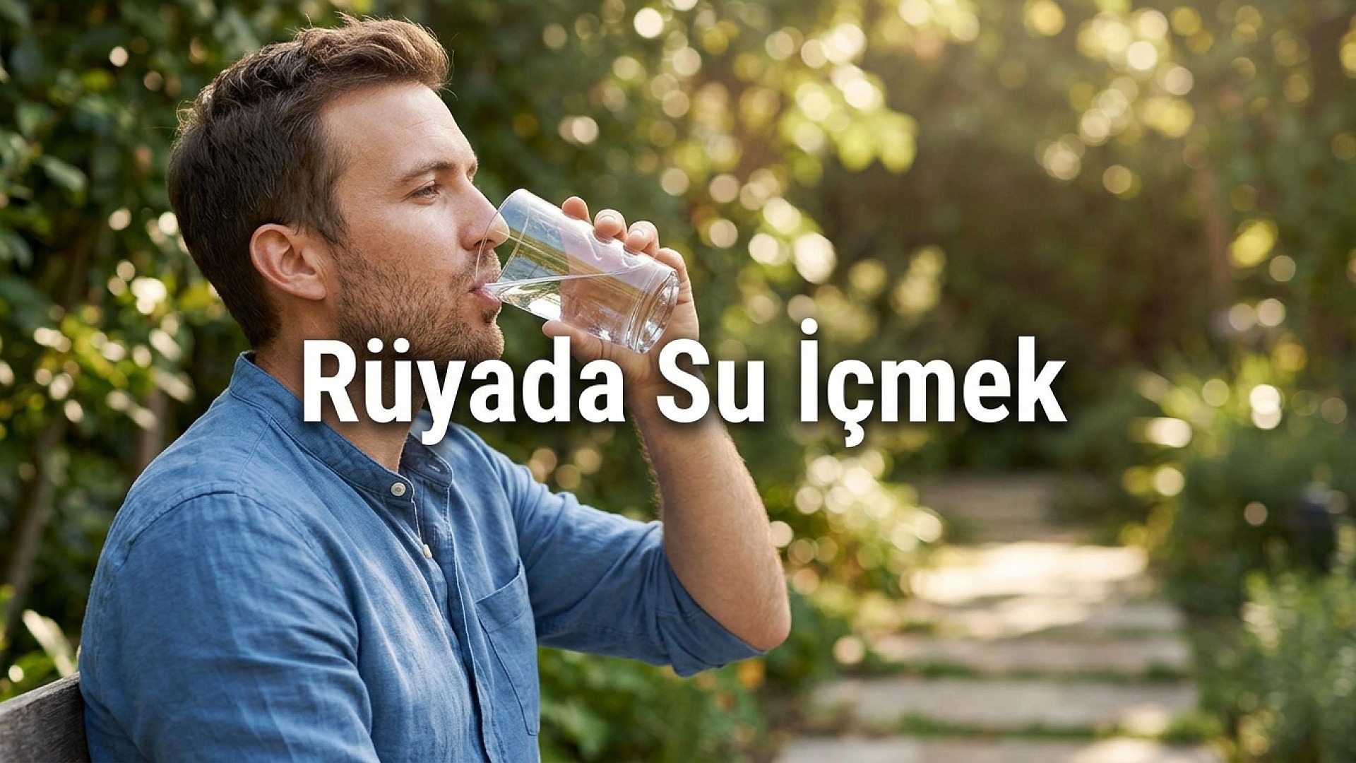 Rüyada su içmek hayır veya sıkıntı anlamına geliyor
