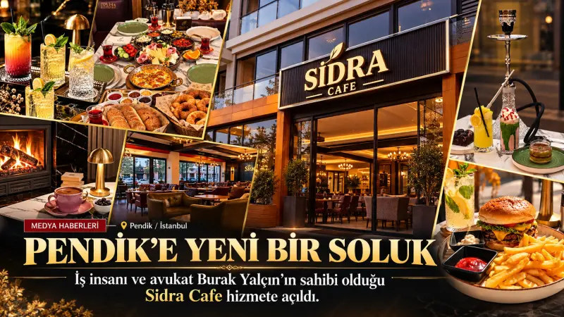 İş İnsanı Burak Yalçın’dan Pendik’e Yeni Yatırım: Sidra Cafe Hizmete Açıldı